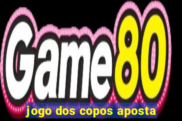 jogo dos copos aposta